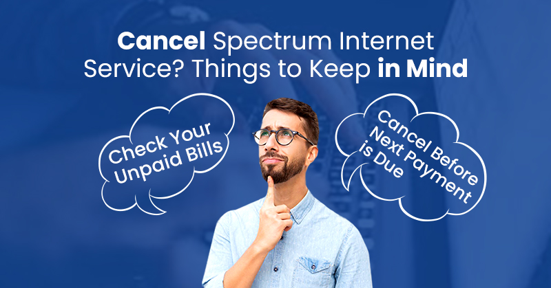things to remember when cancel spectrum internet service