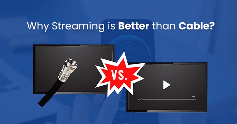 why steaming is better than cable